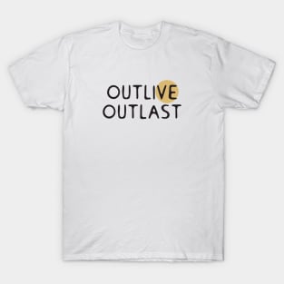 Outlive outlast T-Shirt